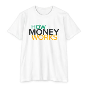 How Money Works Unisex T-Shirt - White with logo