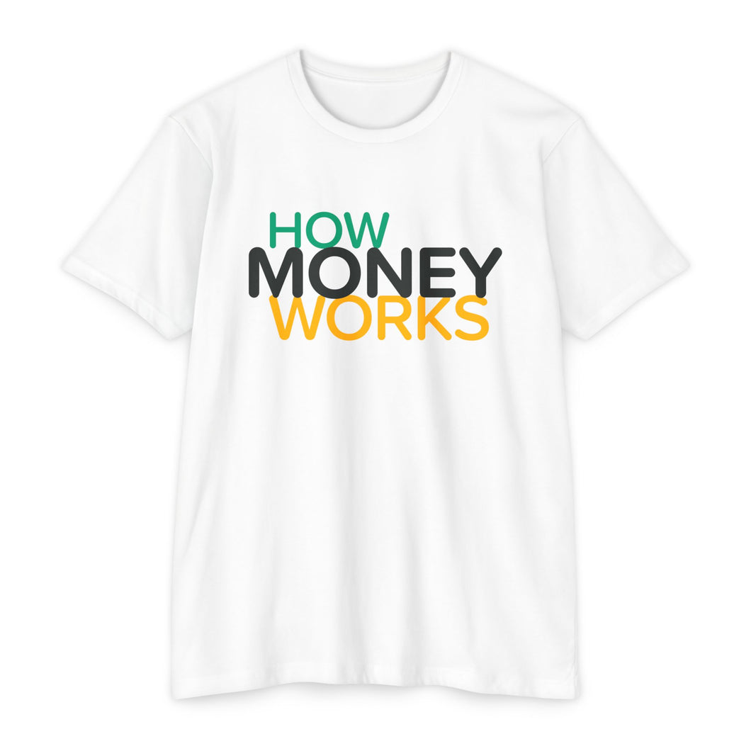 How Money Works Unisex T-Shirt - White with logo