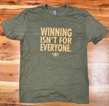 Load image into Gallery viewer, Winning Isn&#39;t for Everyone T-Shirt
